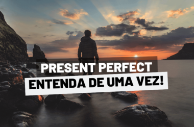 Quando usar o Present Perfect - um guia completo