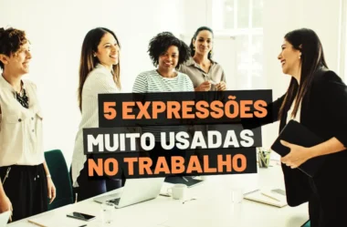 As 5 expressões em inglês mais usadas no ambiente de trabalho