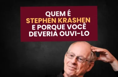 Quem é Stephen Krashen e Por Que a Teoria do Comprehensible Input é Revolucionária